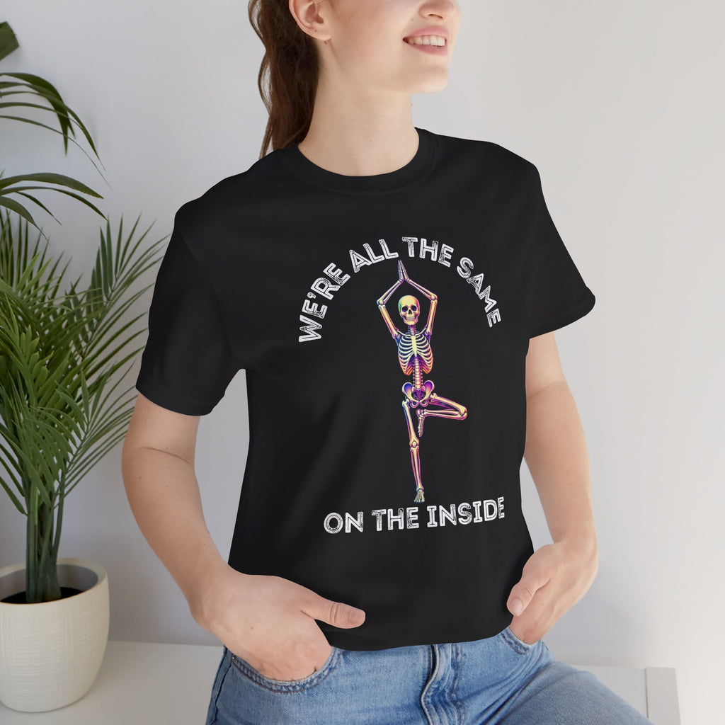 We’re All The Same On The Inside T-Shirt