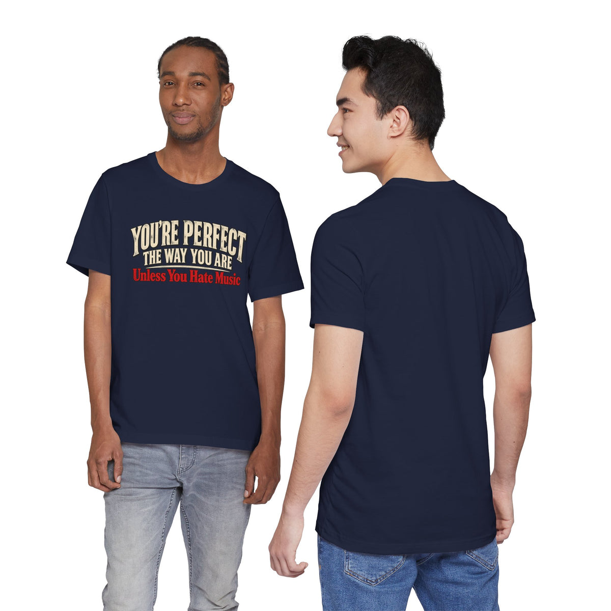 You're Perfect Unless You Hate Music T-Shirt