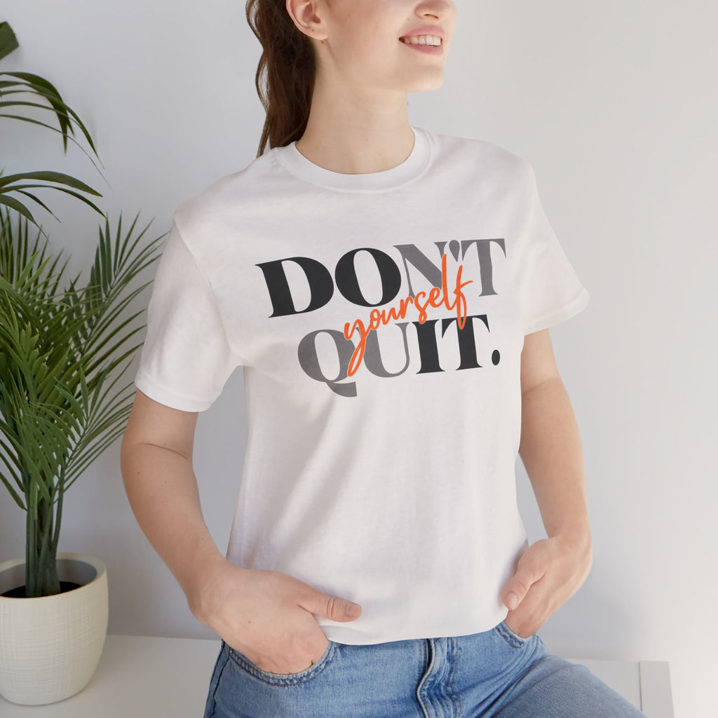 Don't Quit. Do It Yourself. T-Shirt