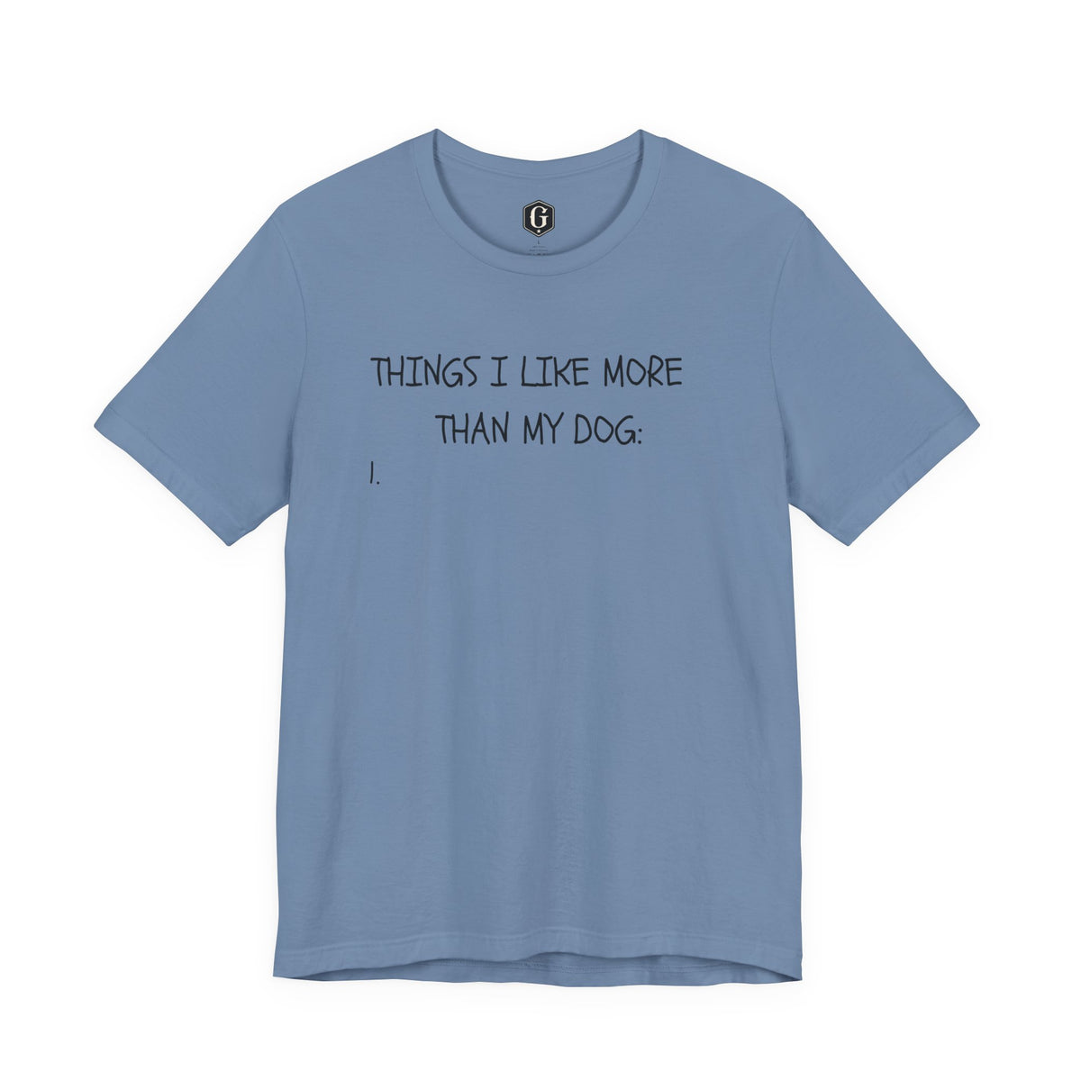 Things I Like More Than My Dog T-Shirt